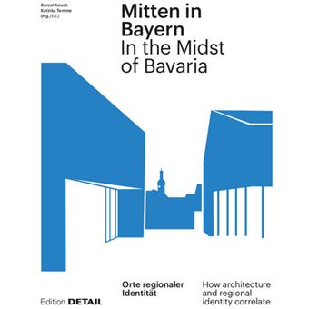 Mitten In Bayern  In The Midst Of Bavaria Orte Regionaler Identitat  How Architecture And Regional Identity Correlate Detail Special Orte  Architecture And Regional Identity Correlate - 1