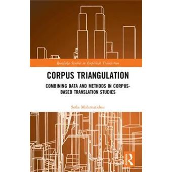 Corpus Triangulation Combining Data And Methods In Corpusbased Translation Studies Routledge Studies In Empirical Translation And Multilingual Communication - 1