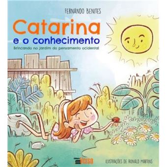 Catarina E O Conhecimento: Brincando No Jardim Do Pensamento Ocidental - 1