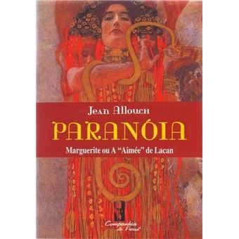 Paranóia - Marguerite Ou A "" Aimée "" De Lacan - 1