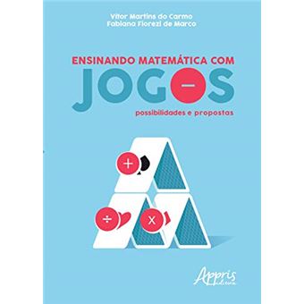 Ensinando Matemática com Jogos. Possibilidades e Propostas - 1