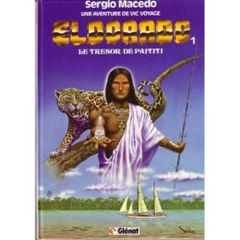 Eldorado - Tome 1 - Le Trésor De Païtiti Sergio Macedo - 1