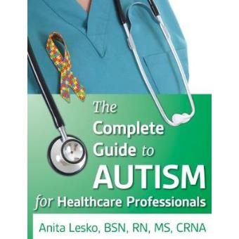 The Complete Guide To Autism & Healthcare Advice For Medical Professionals And People On The Spectrum - 1