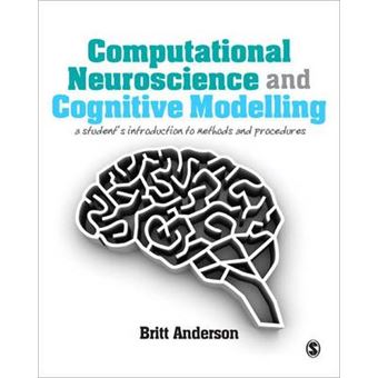 Computational Neuroscience and Cognitive Modelling - A Student's Introduction to Methods and Procedures - Hardback - 2014 - 1