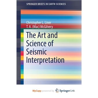 The Art And Science Of Seismic Interpretation By Liner Christopher L. Liner|Mcgilvery T. A. (Mac) Mcgilvery - 1