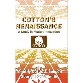 Cotton's Renaissance - A Study in Market Innovation - Hardback - 2001 - 1