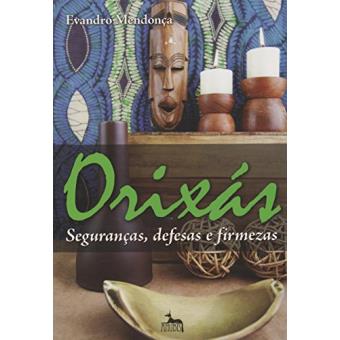 Orixás. Seguranças, Defesas e Firmezas - 1