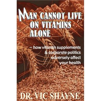 Man Cannot Live on Vitamins Alone - How Vitamin Supplements - Paperback / softback - 2002 - 1