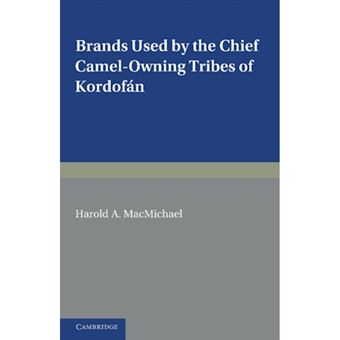 Brands Used by the Chief Camel-owning Tribes of Kordofan - A Supplement to the Tribes of Northern and Central Kordofan - Paperback - 2012 - 1