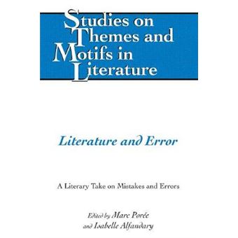 Literature And Error A Literary Take On Mistakes And Errors 132 Studies On Themes And Motifs In Literature - 1