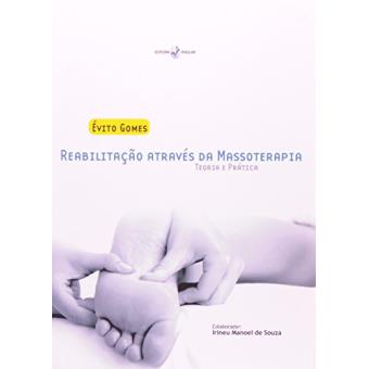 Reabilitação Através da Massoterapia. Teoria e Pratica - 1