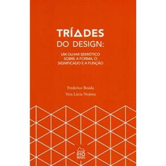 Tríades Do Design. Um Olhar Semiótico Sobre A Forma, O Significado E A Função - 1