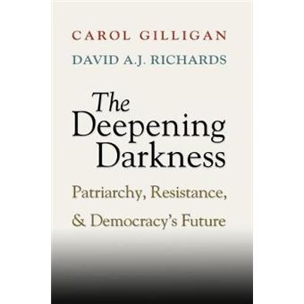 The Deepening Darkness - Patriarchy, Resistance, and Democracy's Future - Paperback - 2014 - 1