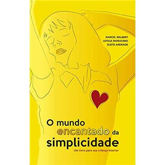 O Mundo Encantado Da Simplicidade - Um Livro para Sua Criança Interior - 1