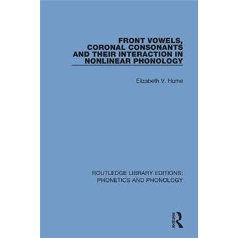 Front Vowels, Coronal Consonants And Their Interaction In Nonlinear Phonology Routledge Library Editions Phonetics And Phonology - 1