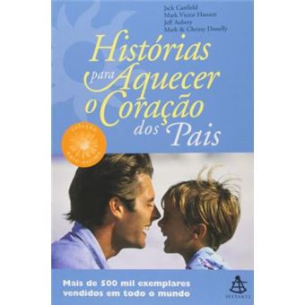 Histórias Para Aquecer o Coração dos Pais - 1