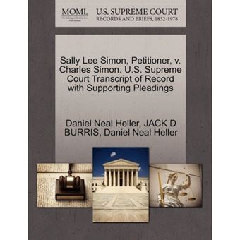Sally Lee Simon, Petitioner, V. Charles Simon. U.S. Supreme Court Transcript of Record with Supporting Pleadings - Paperback / softback - 2011 - 1