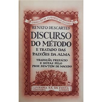 Discurso do método e tratado das paixões da alma. [1.ª edição] - 1