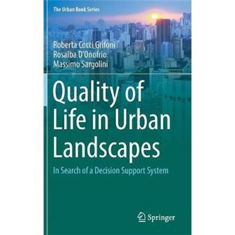 Quality Of Life In Urban Landscapes In Search Of A Decision Support System The Urban Book Series - 1