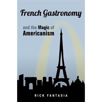 French Gastronomy And The Magic Of Americanism - 1