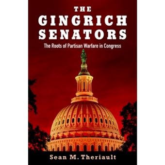 The Gingrich Senators - The Roots of Partisan Warfare in Congress - Paperback - 2013 - 1