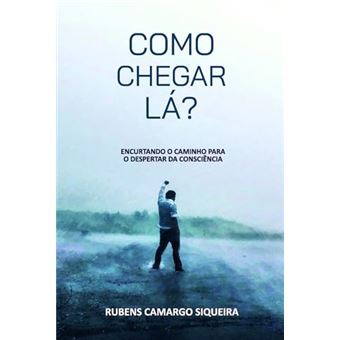 Como Chegar Lá? Encurtando O Caminho Para O Despertar Da Consciência - 1