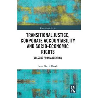 Transitional Justice, Corporate Accountability And Socioeconomic Rights Lessons From Argentina - 1
