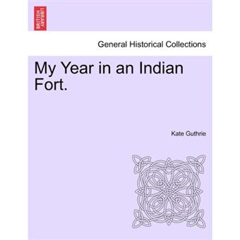 My Year in an Indian Fort. - Paperback / softback - 2011 - 1