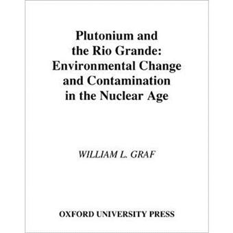 Plutonium and the Rio Grande - Environmental Change and Contamination in the Nuclear Age - Hardback - 1994 - 1