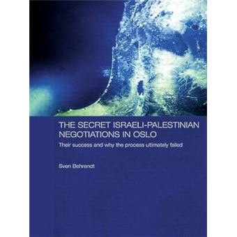The Secret Israeli-Palestinian Negotiations in Oslo - Their Success and Why the Process Ultimately Failed - Paperback - 2012 - 1