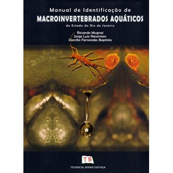 Manual de Identificacao de Macroinvertebrados Aquaticos Do Estado Do Rio de Janeiro : Para Atividades Tecnicas, de Ensino E Treinamento Em Programas de Avaliacao Da Qualidade Ecologica DOS Ecossistemas Loticos - 1