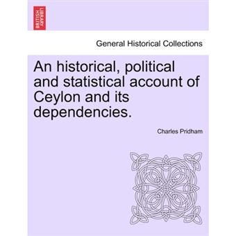 An Historical, Political and Statistical Account of Ceylon and Its Dependencies. - Paperback / softback - 2011 - 1