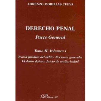 Derecho penal. Parte general/ Criminal Law : Teoria juridica del delito. Nociones generales. El delito doloso: Juicio de antijuricidad/ Legal Theory of Crime. General Concepts. the Crime: Trial of Antijuricidad - 1
