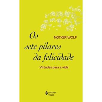 Os Sete Pilares Da Felicidade - 1