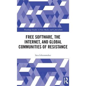 Free Software, The Internet, And Global Communities Of Resistance - 1