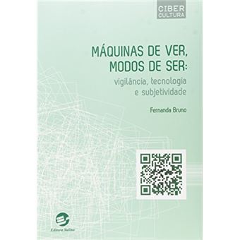 Máquinas de Ver, Modos de Ser. Vigilância, Tecnologia e Subjetividade - 1