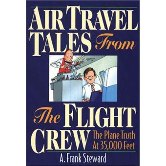 Air Travel Tales from the Flight Crew - The Plane Truth at 35,000 Feet - Paperback - 2005 - 1