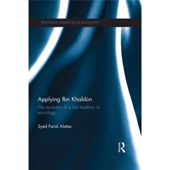 Applying Ibn Khaldun The Recovery Of A Lost Tradition In Sociology Routledge Advances In Sociology - 1