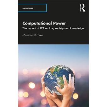 Computational Power The Impact Of Ict On Law, Society And Knowledge Antinomies - 1