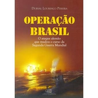 Operação Brasil. O Ataque Alemão Que Mudou O Curso Da Segunda Guerra Mundial - 1