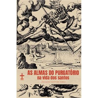 As Almas Do Purgatório Na Vida Dos Santos - 1