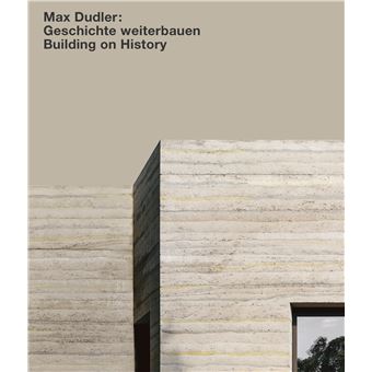 Max Dudler: Geschichte Weiterbauen / Building On History - 1