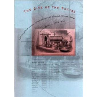 The Site of the Social : A Philosophical Account of the Constitution of Social Life and Change - 1