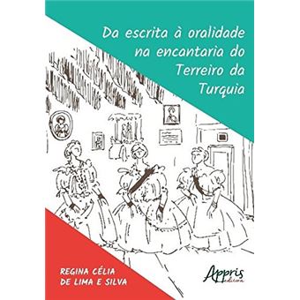 Da Escrita à Oralidade na Encantaria do Terreiro da Turquia - 1