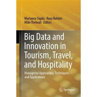 Big Data And Innovation In Tourism, Travel, And Hospitality Managerial Approaches, Techniques, And Applications - 1