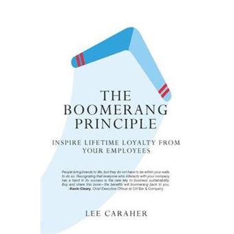 The Boomerang Principle Inspire Lifetime Loyalty From Your Employees - 1