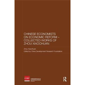 Chinese Economists On Economic Reform Collected Works Of Zhou Xiaochuan Routledge Studies On The Chinese Economy - 1