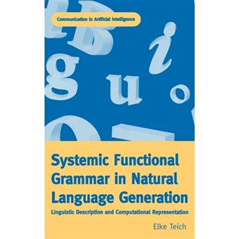 Systemic Functional Grammar in Natural Language Generation - Linguistic Description and Computational Representation - Hardback - 1999 - 1
