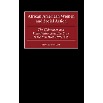 African American Women and Social Action - The Clubwomen and Volunteerism from Jim Crow to the New Deal, 1896-1936 - Hardback - 2001 - 1