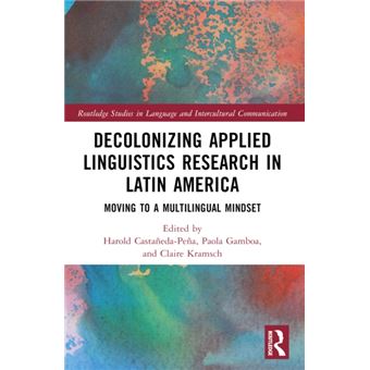 Decolonizing Applied Linguistics Research in Latin America Moving to a Multilingual Mindset - 1